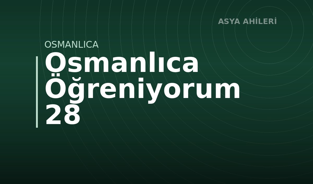Osmanlıca Öğreniyorum 28