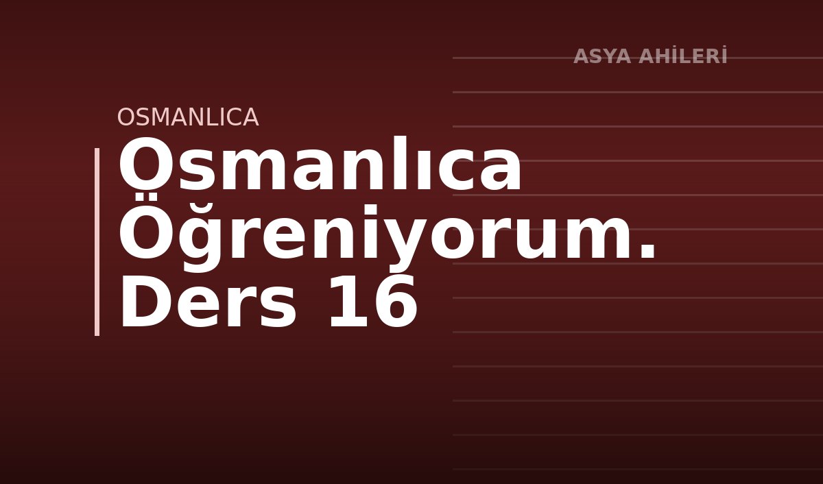 Osmanlıca Öğreniyorum. Ders 16