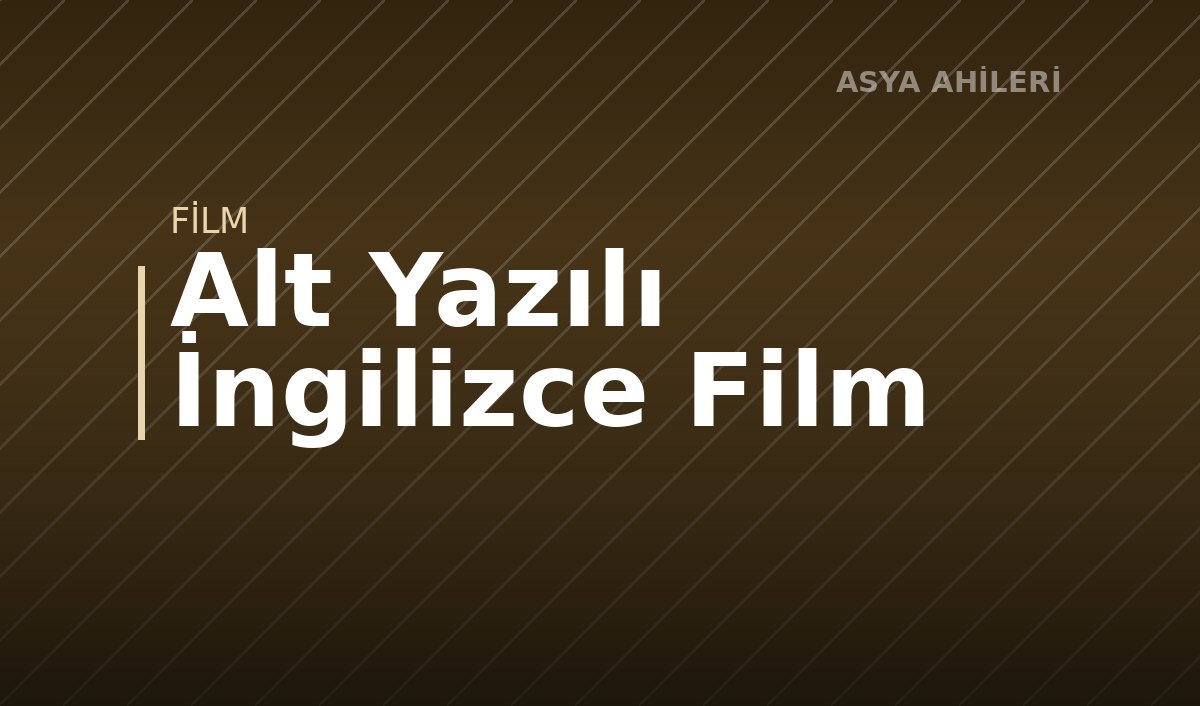 Alt Yazılı İngilizce Film