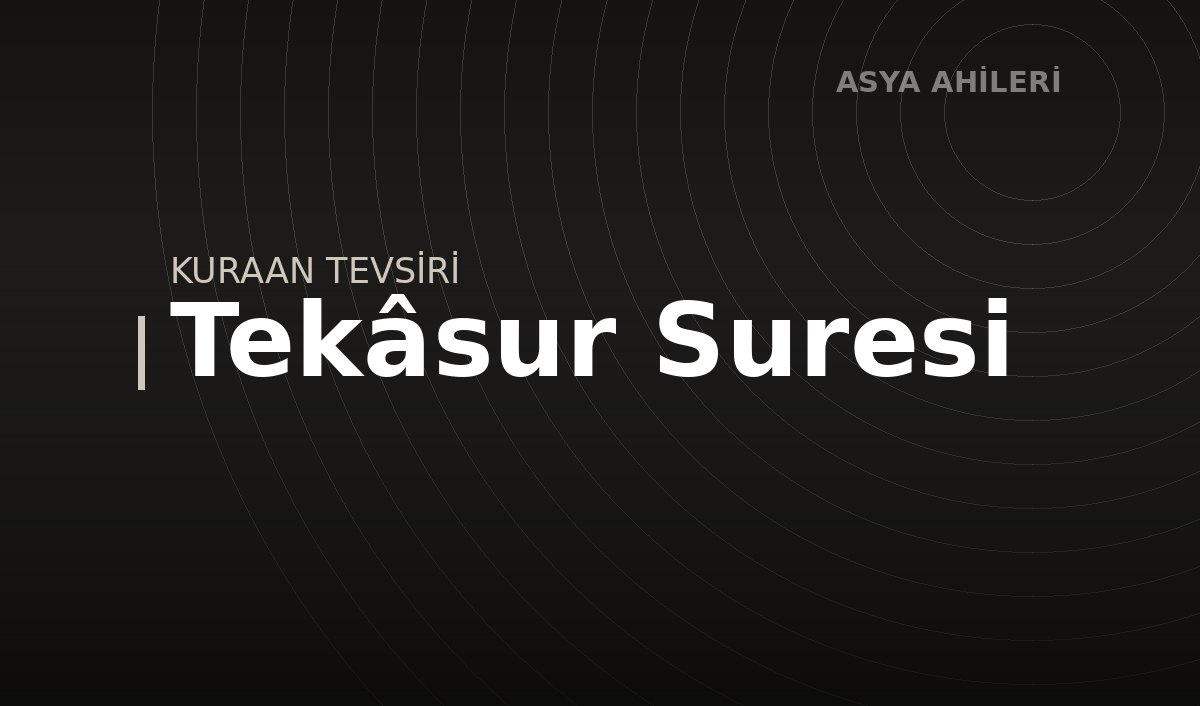 Tekâsur Suresi