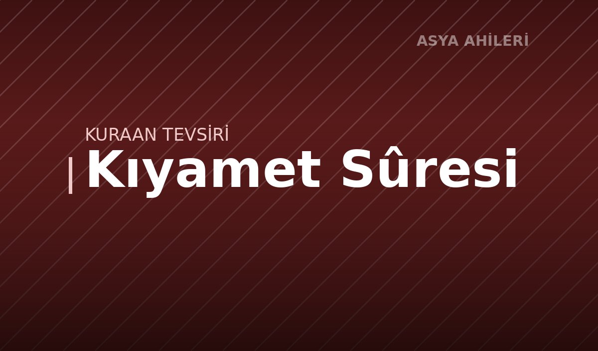Kıyamet Sûresi