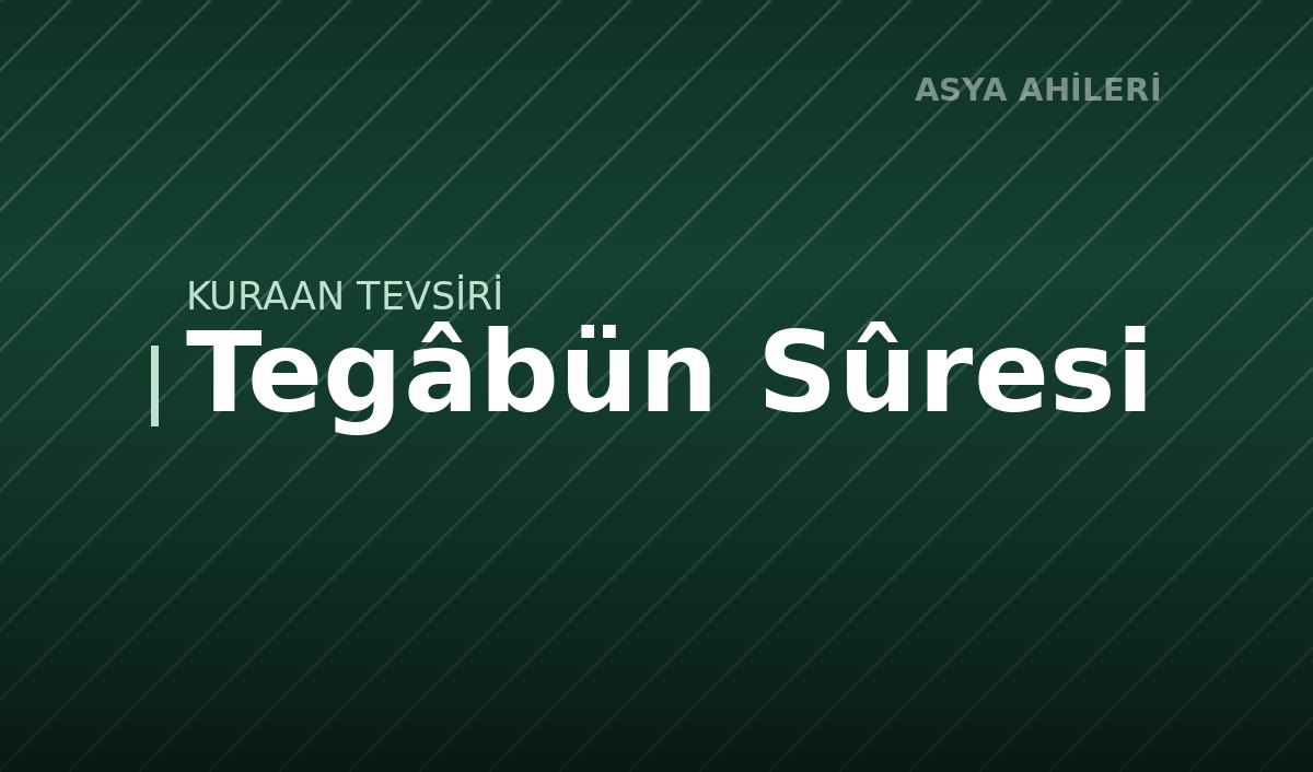 Tegâbün Sûresi