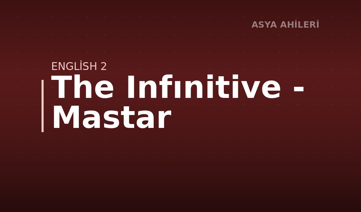 The Infınitive - Mastar