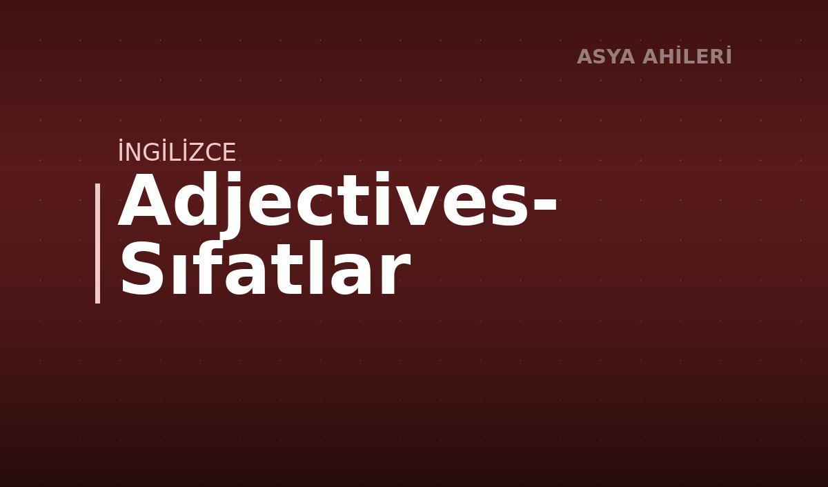 Adjectives- Sıfatlar