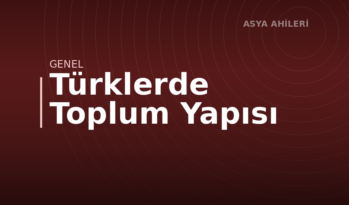 Türklerde Toplum Yapısı