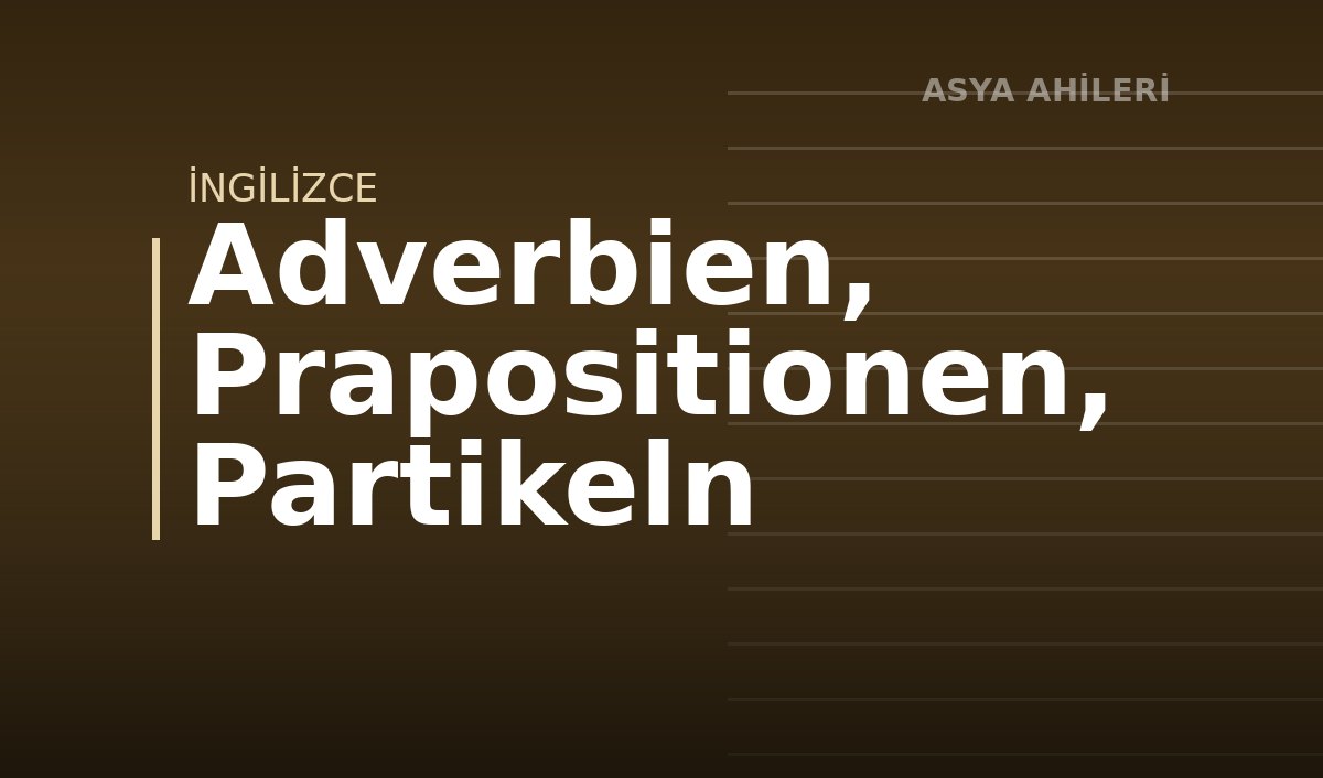 Adverbien, Prapositionen, Partikeln