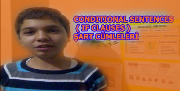 Condıtional Sentences - Şart Cümleleri