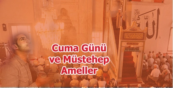 Cuma Gününün Müstehep Amelleri
