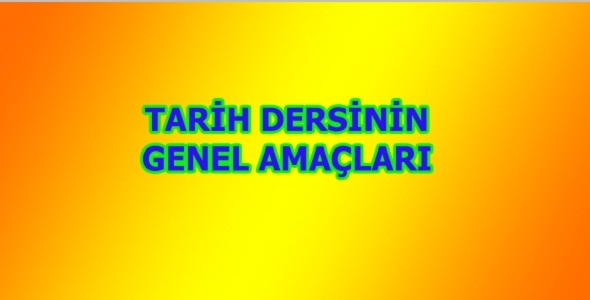 Tarih Dersinin Genel Amaçları
